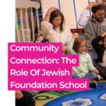 Community Connection_ The Role of Jewish Foundation School