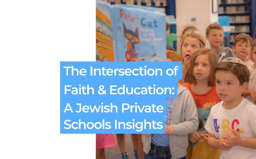 The Intersection of Faith and Education: A Jewish Private School’s Insights