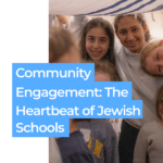 Community Engagement: The Heartbeat of Jewish Schools