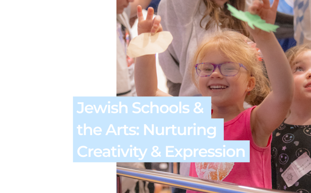 Jewish Schools and the Arts: Nurturing Creativity and Expression