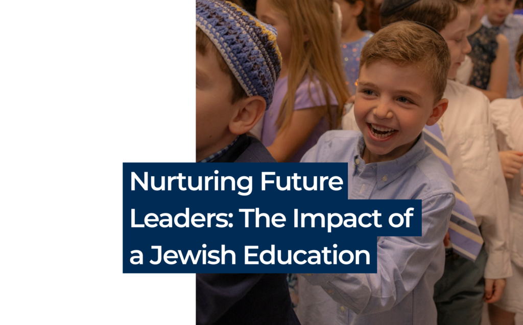 Nurturing Future Leaders: The Impact of a Jewish Education