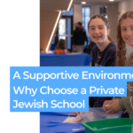 A Supportive Environment_ Why Choose a Private Jewish School for Your Child